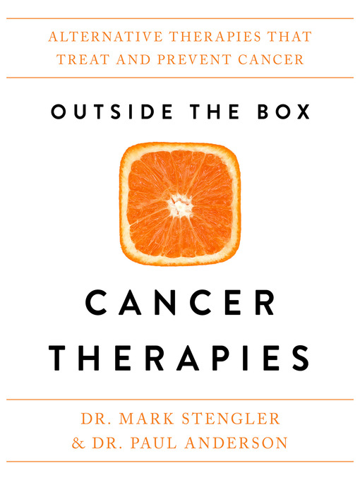 Title details for Outside the Box Cancer Therapies by Dr. Mark Stengler - Available